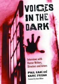 Voices in the Dark: Interviews with Horror Writers, Directors and Actors