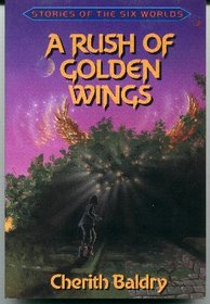 A Rush of Golden Wings (Stories of the Six Worlds)