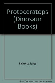 Protoceratops : Dinosaurs Series