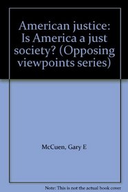 American justice: Is America a just society? (Opposing viewpoints series)