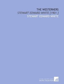The Westerners: Stewart Edward White [1901 ]