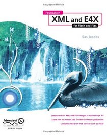 Foundation XML and E4X for Flash and Flex (Foundations)