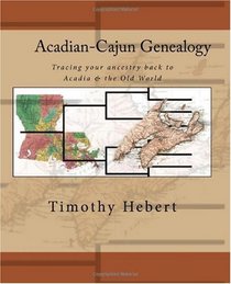 Acadian-Cajun Genealogy: Tracing your ancestry back to Acadia & the Old World