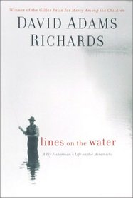 Lines on the Water: A Fly-Fisherman's Life on the Miramichi