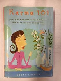 Karma 101. what goes around comes around...and what you can do about it