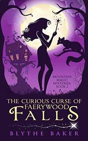 The Curious Curse of Faerywood Falls (Mountain Magic Mysteries)