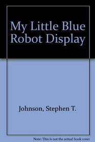 My Little Blue Robot Display