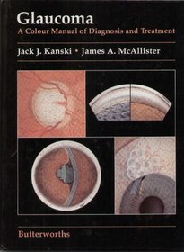 Glaucoma: A Colour Manual of Diagnosis and Treatment (Colour Manuals in Opthalmology)