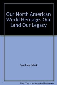 Our North American World Heritage: Our Land Our Legacy