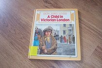 A Child in Victorian London (How they lived)