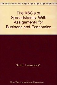 The ABC's of Spreadsheets: With Assignments for Business and Economics