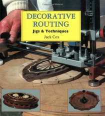 Decorative Routing: Jigs & Techniques