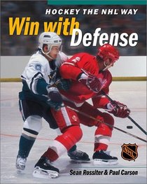 Hockey the Nhl Way: Winning With Defense (Rossiter, Sean, Hockey the NHL Way.)