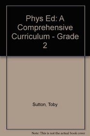 Phys Ed: A Comprehensive Curriculum - Grade 2