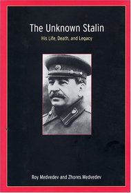 The Unknown Stalin : HIS LIFE, DEATH, AND LEGACY