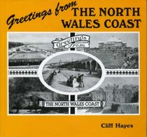Greetings from the North Wales Coast: A View of the North Wales Coast in Old Photographs and Picture Postcards