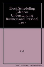 Block Scheduling (Glencoe Understanding Business and Personal Law)