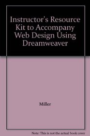 Instructor's Resource Kit to Accompany Web Design Using Dreamweaver