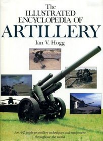 The Illustrated Encyclopaedia of Artillery