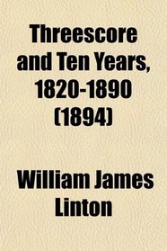 Threescore and Ten Years, 1820-1890 (1894)