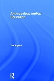 Anthropology and/as Education: Anthropology, Art, Architecture and Design