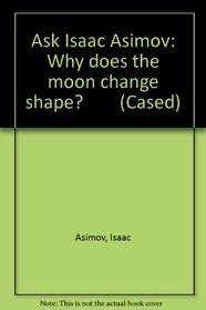 Why Does the Moon Change Shape? (Ask Isaac Asimov)