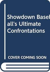 Showdown Baseball's Ultimate Confrontations