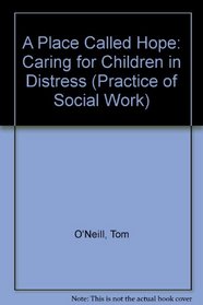 A place called Hope: Caring for children in distress (The Practice of social work)
