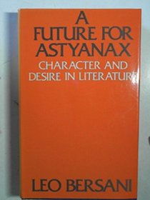 Future for Astyanax: Character and Desire in Literature