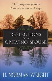 Reflections of a Grieving Spouse: The Unexpected Journey from Loss to Renewed Hope