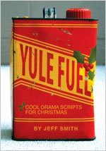 Yule Fuel: Cool Drama Scripts for Christmas (Lillenas Publications)