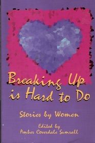 Breaking Up Is Hard to Do: Stories by Women
