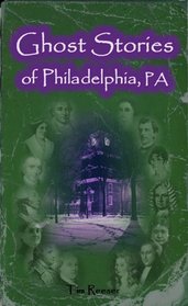 Ghost Stories of Philadelphia, PA