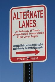 Alternate Lanes: An Anthology of Travel Using Alternate Transportation in the City of Angels