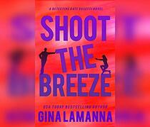 Shoot the Breeze (Detective Kate Rosetti Mystery, 1)