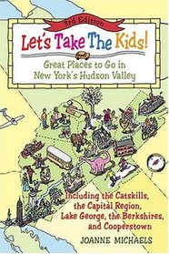 Let's Take The Kids!, 3rd Edition: Great Places to Go in New York's Hudson Valley (Let's Take the Kids!: Great Places to Go in New York's Hudson Valley)