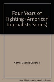Four Years of Fighting (American Journalists Series)