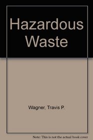 The Complete Guide to the Hazardous Waste Regulations: A Comprehensive Step-By-Step Guide to the Regulation of Hazardous Waste Under Rcra, Tsca, Hmt (Industrial Health  Safety)