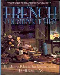 French Country Kitchen : The Undiscovered Glories of French Regional Cuisine
