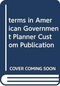terms in American Government Planner Custom Publication