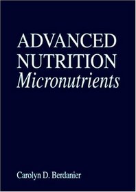 Advanced Nutrition Micronutrients (Modern Nutrition Series)