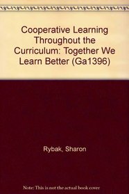 Cooperative Learning Throughout the Curriculum: Together We Learn Better (Ga1396)