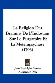 La Religion Des Bramins De L'Indostan: Sur Le Purgatoire Et La Metempsychose (1793) (French Edition)