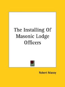 The Installing Of Masonic Lodge Officers