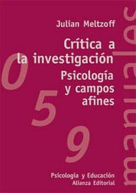 Critica a la investigacion / Investigation Criticism: Psicologia Y Campos Afines / Psychology and Related Fields (El Libro Universitario. Manuales) (Spanish Edition)