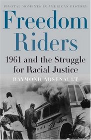 Freedom Riders : 1961 and the Struggle for Racial Justice  (Pivotal Moments in American History)