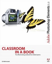 Adobe Photoshop Elements 5.0 Classroom in a Book