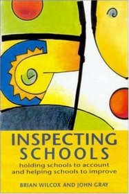 Inspecting Schools: Holding Schools to Account and Helping Schools to Improve