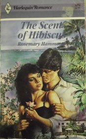 The Scent of Hibiscus (Harlequin Romance, No 2674)