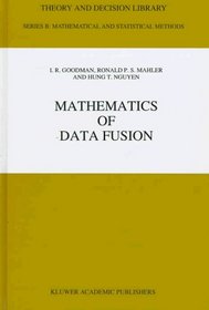 Mathematics of Data Fusion (Theory and Decision Library B:)